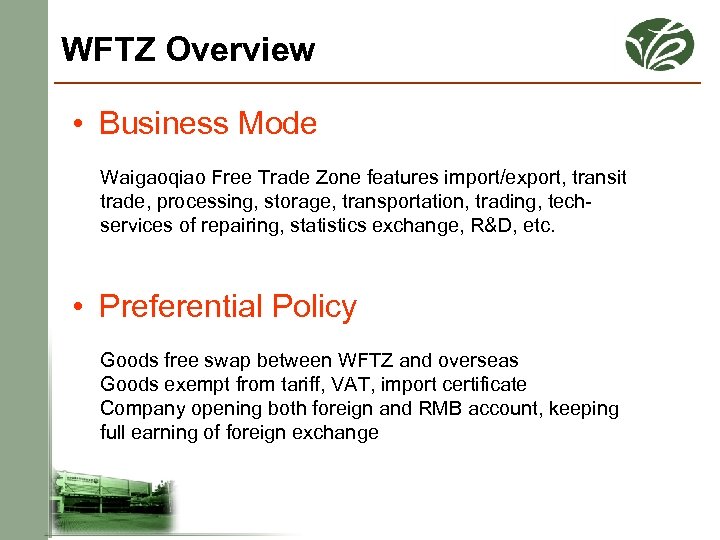 WFTZ Overview • Business Mode Waigaoqiao Free Trade Zone features import/export, transit trade, processing,