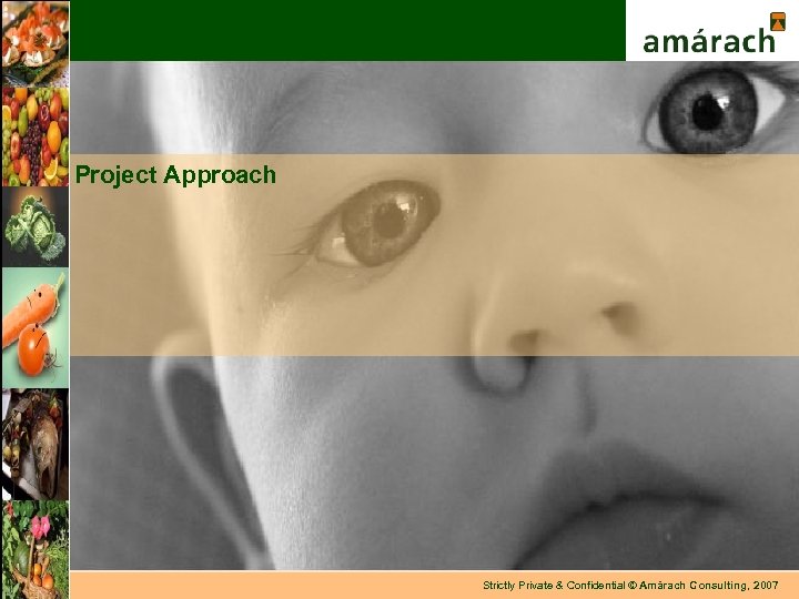 Project Approach 3 Strictly Private & Confidential © Amárach Consulting, 2007 