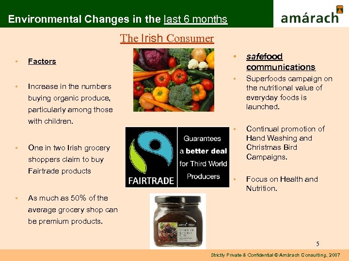 Environmental Changes in the last 6 months The Irish Consumer • Factors • Increase