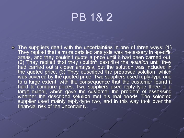 PB 1& 2 The suppliers dealt with the uncertainties in one of three ways: