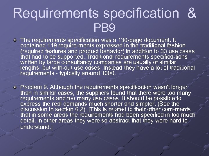 Requirements specification & PB 9 The requirements specification was a 130 -page document. It