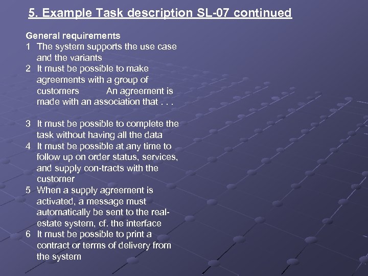 5. Example Task description SL-07 continued General requirements 1 The system supports the use