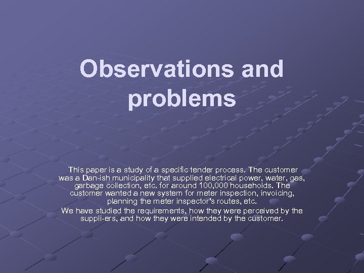 Observations and problems This paper is a study of a specific tender process. The