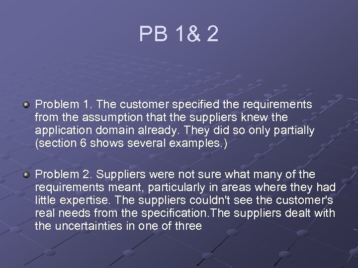 PB 1& 2 Problem 1. The customer specified the requirements from the assumption that