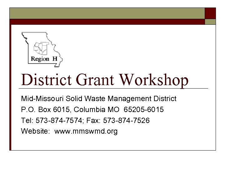District Grant Workshop Mid-Missouri Solid Waste Management District P. O. Box 6015, Columbia MO
