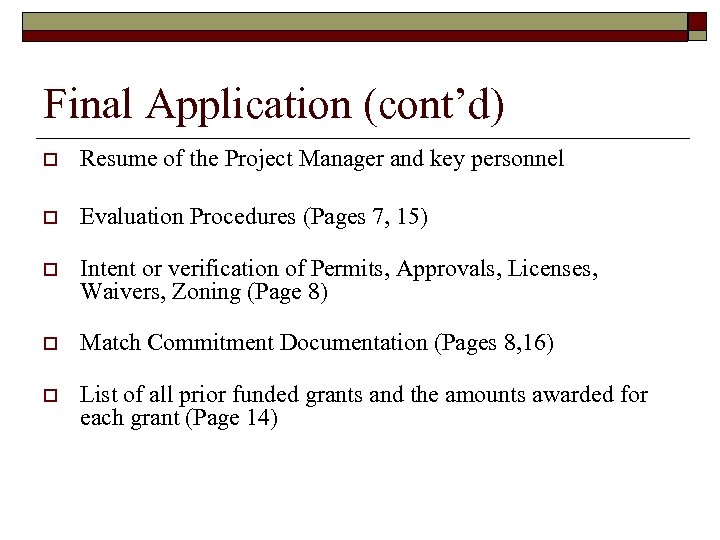 Final Application (cont’d) o Resume of the Project Manager and key personnel o Evaluation