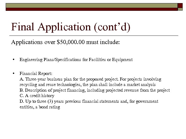 Final Application (cont’d) Applications over $50, 000. 00 must include: • Engineering Plans/Specifications for