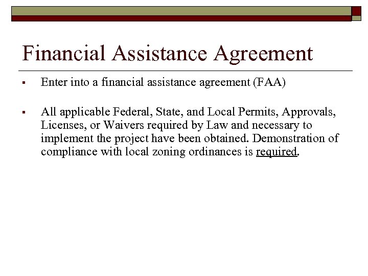 Financial Assistance Agreement § Enter into a financial assistance agreement (FAA) § All applicable