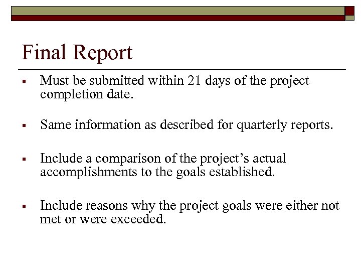 Final Report § Must be submitted within 21 days of the project completion date.