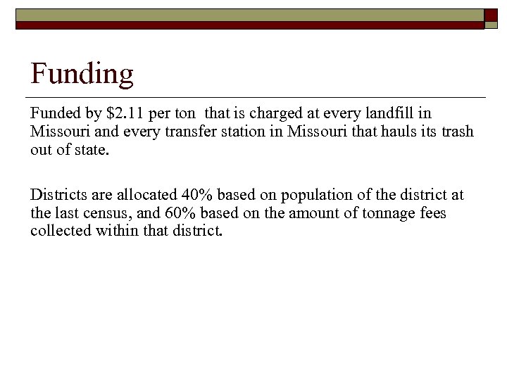 Funding Funded by $2. 11 per ton that is charged at every landfill in