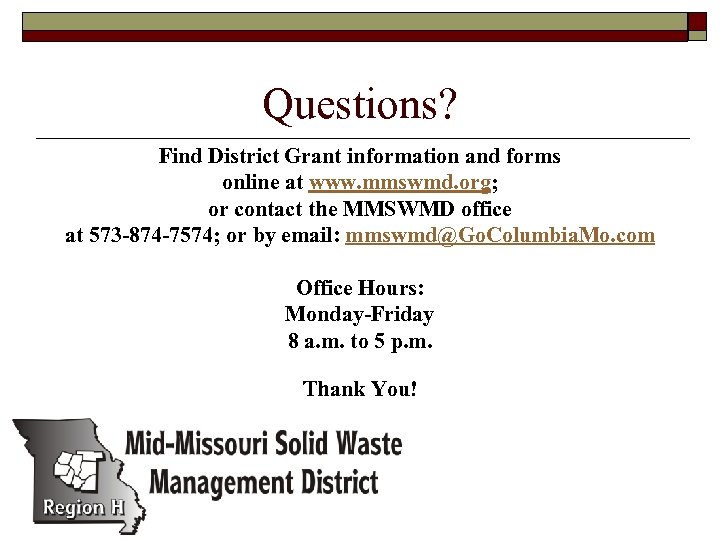 Questions? Find District Grant information and forms online at www. mmswmd. org; or contact