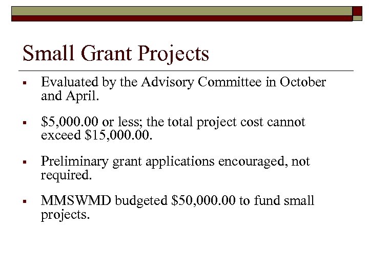 Small Grant Projects § Evaluated by the Advisory Committee in October and April. §