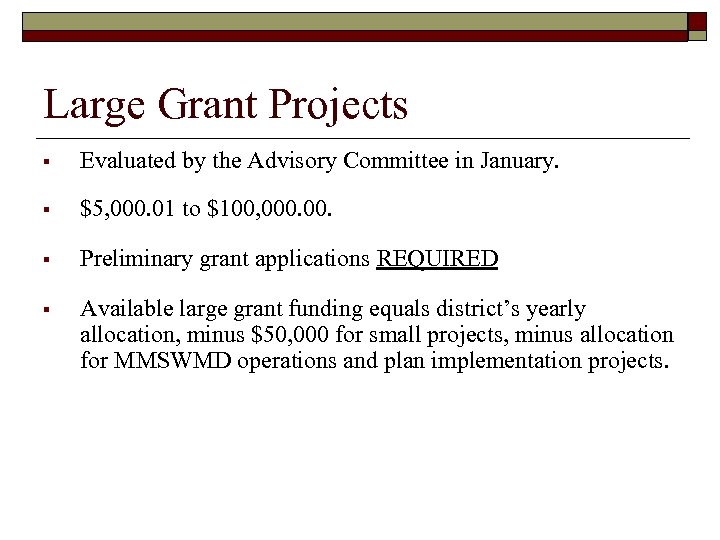 Large Grant Projects § Evaluated by the Advisory Committee in January. § $5, 000.