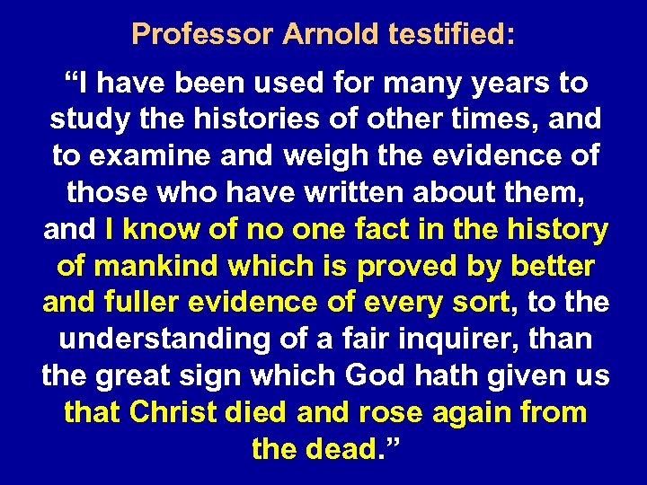 Professor Arnold testified: “I have been used for many years to study the histories