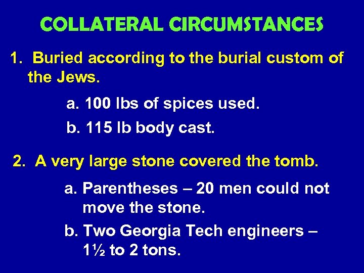 COLLATERAL CIRCUMSTANCES 1. Buried according to the burial custom of the Jews. a. 100