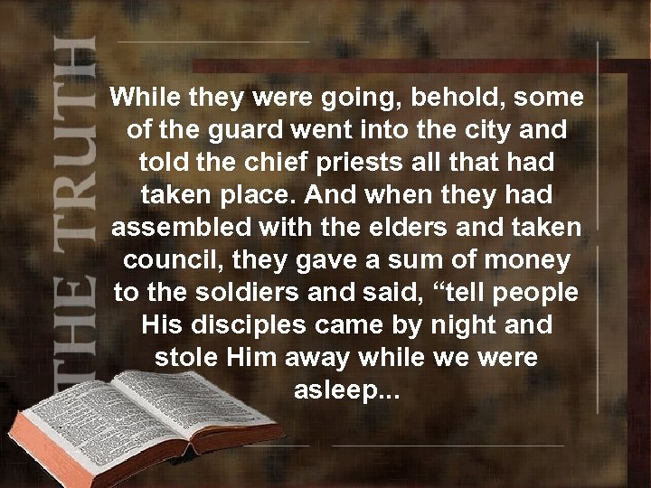 While they were going, behold, some of the guard went into the city and