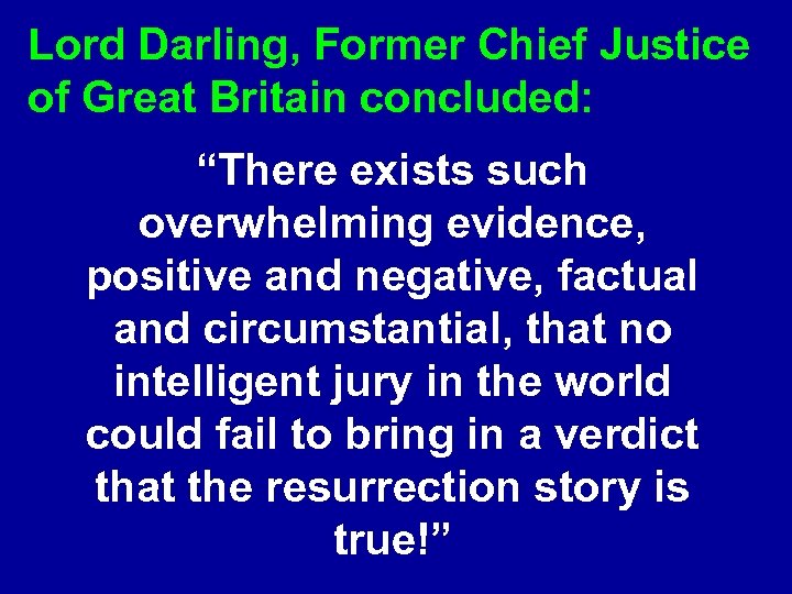 Lord Darling, Former Chief Justice of Great Britain concluded: “There exists such overwhelming evidence,