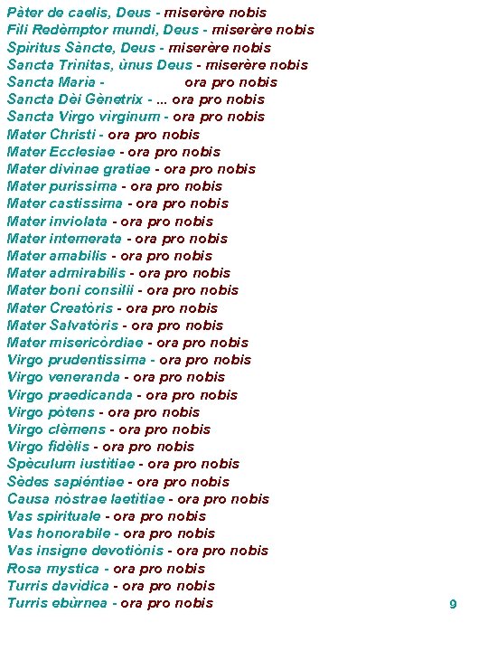 Pàter de caelis, Deus - miserère nobis Fìli Redèmptor mundi, Deus - miserère nobis