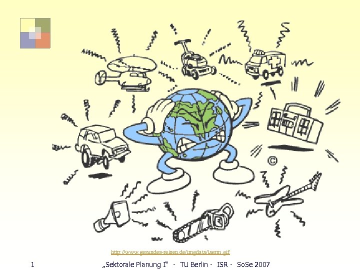 http: //www. gesundes-reisen. de/imgdata/laerm. gif 1 „Sektorale Planung I“ - TU Berlin - ISR