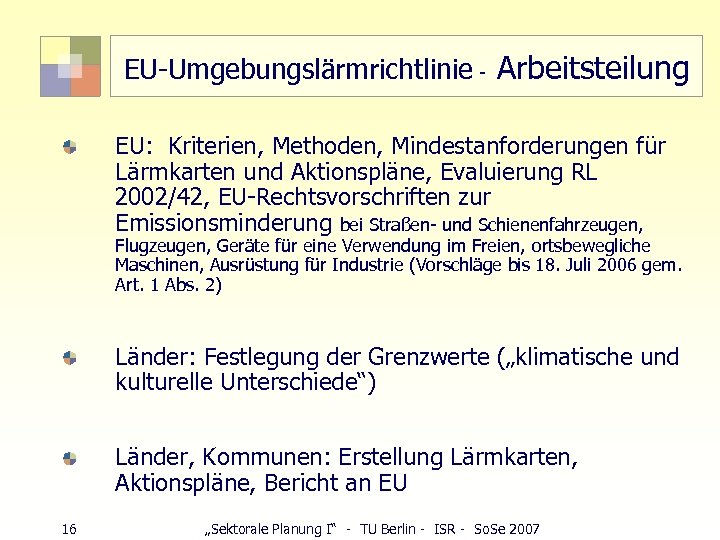 EU-Umgebungslärmrichtlinie - Arbeitsteilung EU: Kriterien, Methoden, Mindestanforderungen für Lärmkarten und Aktionspläne, Evaluierung RL 2002/42,