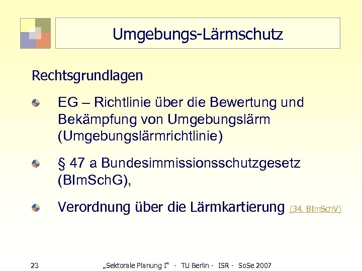 Umgebungs-Lärmschutz Rechtsgrundlagen EG – Richtlinie über die Bewertung und Bekämpfung von Umgebungslärm (Umgebungslärmrichtlinie) §