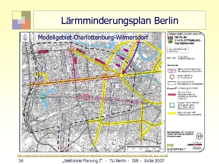 Lärmminderungsplan Berlin Modellgebiet Charlottenburg-Wilmersdorf http: //www. berlin. de/imperia/md/content/bacharlottenburg-wilmersdorf/verwaltung/umwelt/verkehr/endbericht_lmp_cw. pdf 34 „Sektorale Planung I“ -