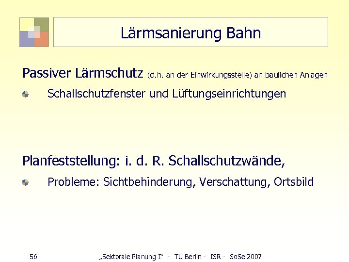 Lärmsanierung Bahn Passiver Lärmschutz (d. h. an der Einwirkungsstelle) an baulichen Anlagen Schallschutzfenster und