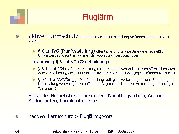 Fluglärm aktiver Lärmschutz im Rahmen des Planfeststellungsverfahrens gem. Luft. VG u. Vw. Vf. G