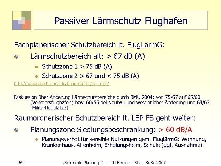 Passiver Lärmschutz Flughafen Fachplanerischer Schutzbereich lt. Flug. Lärm. G: Lärmschutzbereich alt: > 67 d.