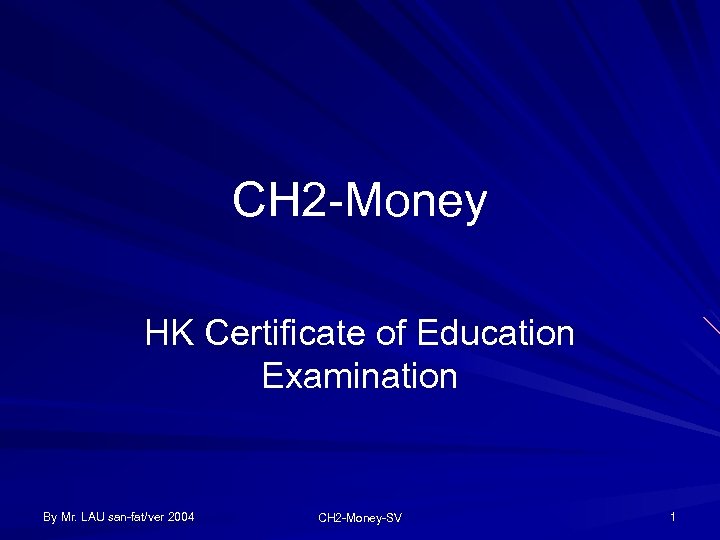 CH 2 -Money HK Certificate of Education Examination By Mr. LAU san-fat/ver 2004 CH