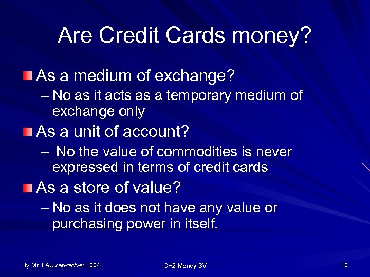 Are Credit Cards money? As a medium of exchange? – No as it acts