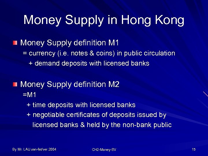 Money Supply in Hong Kong Money Supply definition M 1 = currency (i. e.