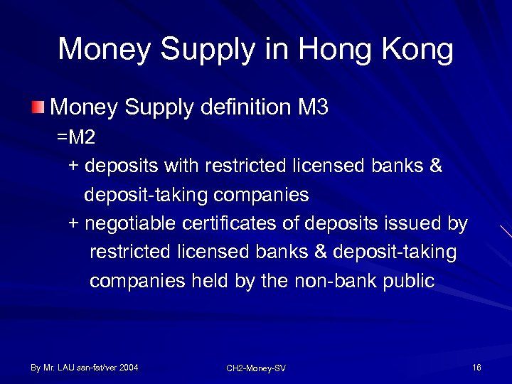 Money Supply in Hong Kong Money Supply definition M 3 =M 2 + deposits