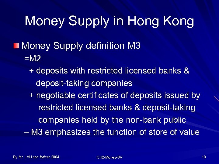 Money Supply in Hong Kong Money Supply definition M 3 =M 2 + deposits
