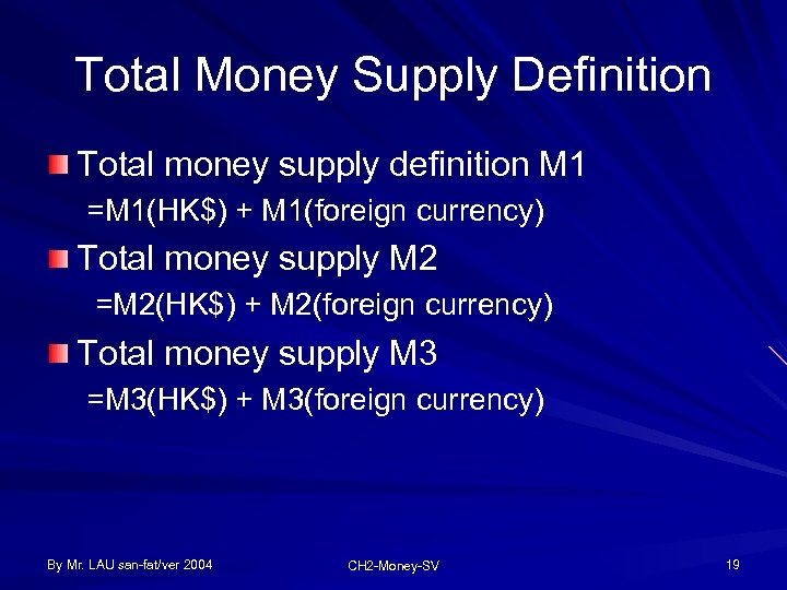 Total Money Supply Definition Total money supply definition M 1 =M 1(HK$) + M