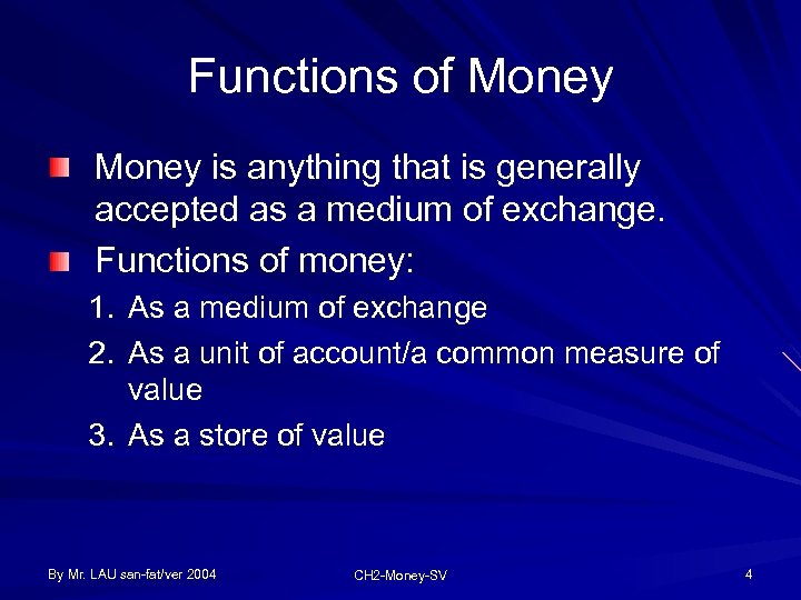 Functions of Money is anything that is generally accepted as a medium of exchange.