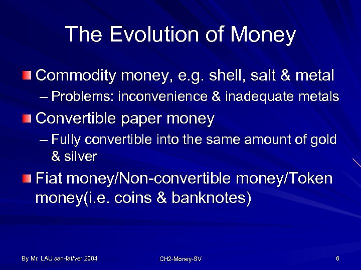 The Evolution of Money Commodity money, e. g. shell, salt & metal – Problems: