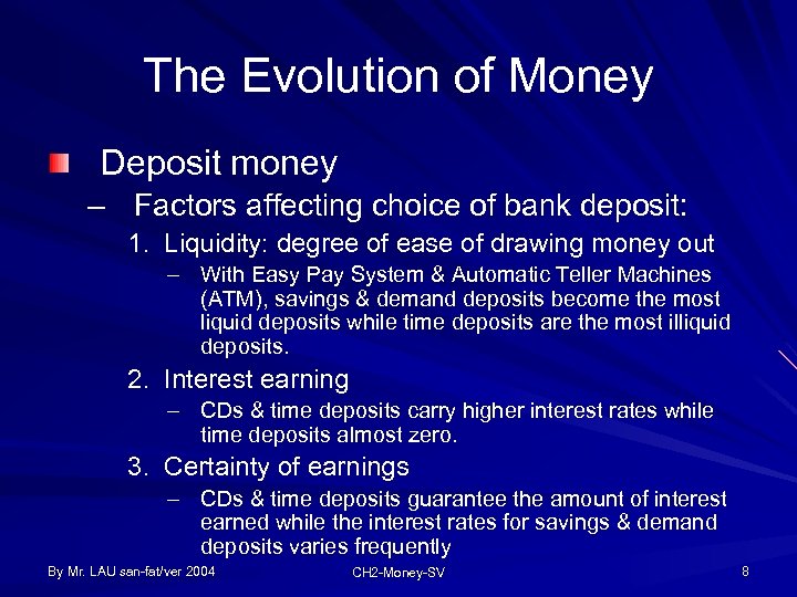 The Evolution of Money Deposit money – Factors affecting choice of bank deposit: 1.