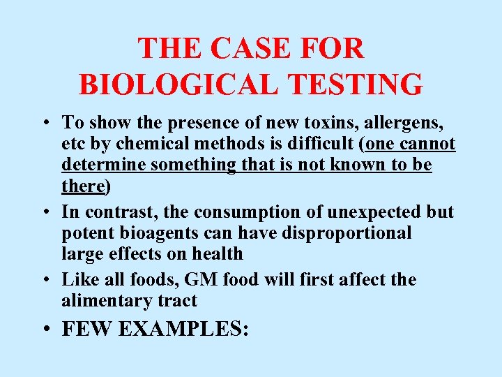 THE CASE FOR BIOLOGICAL TESTING • To show the presence of new toxins, allergens,