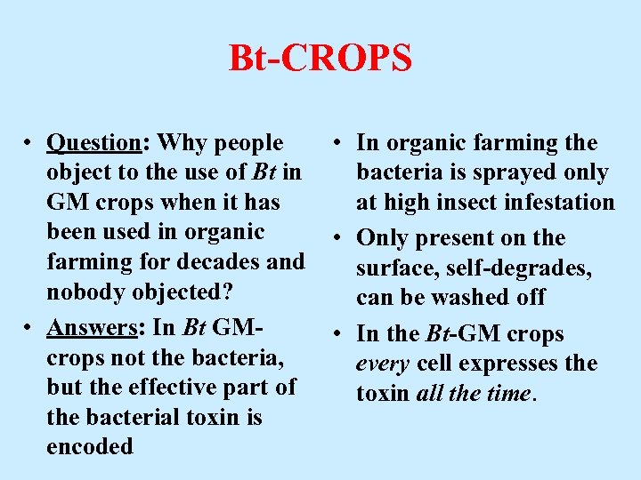 Bt-CROPS • Question: Why people object to the use of Bt in GM crops