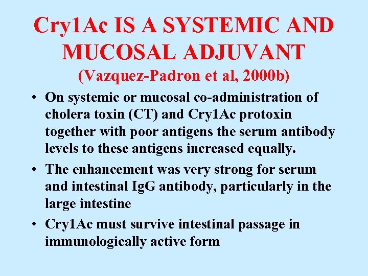 Cry 1 Ac IS A SYSTEMIC AND MUCOSAL ADJUVANT (Vazquez-Padron et al, 2000 b)