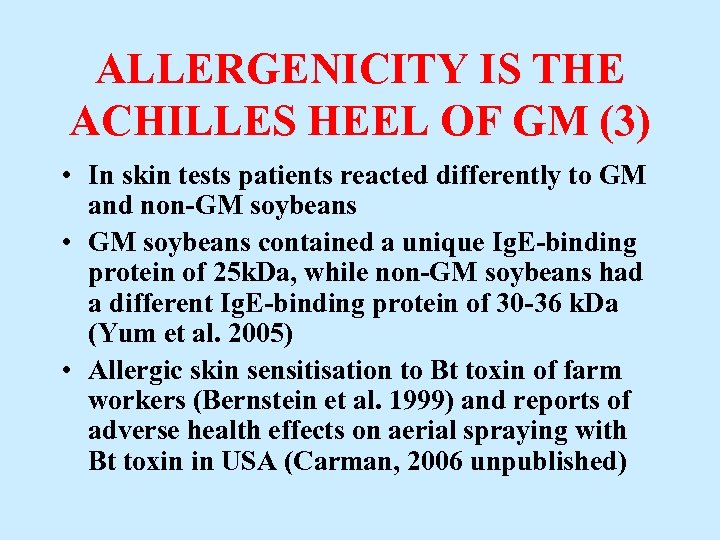 ALLERGENICITY IS THE ACHILLES HEEL OF GM (3) • In skin tests patients reacted