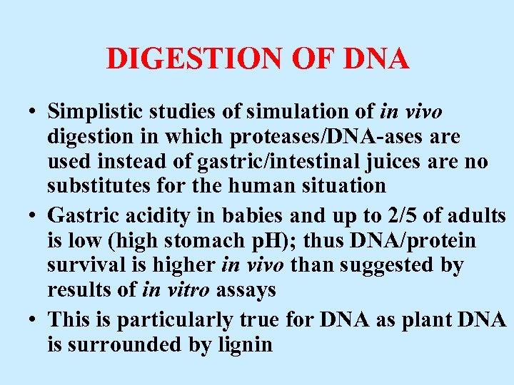 DIGESTION OF DNA • Simplistic studies of simulation of in vivo digestion in which