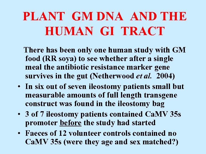 PLANT GM DNA AND THE HUMAN GI TRACT There has been only one human