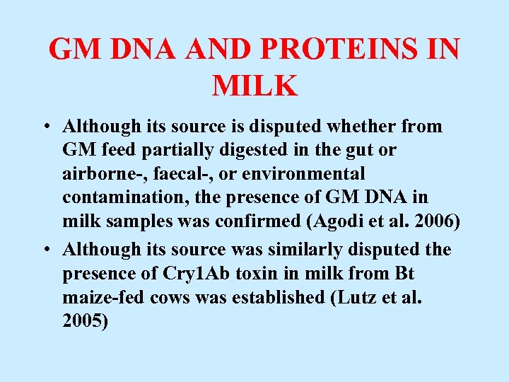 GM DNA AND PROTEINS IN MILK • Although its source is disputed whether from