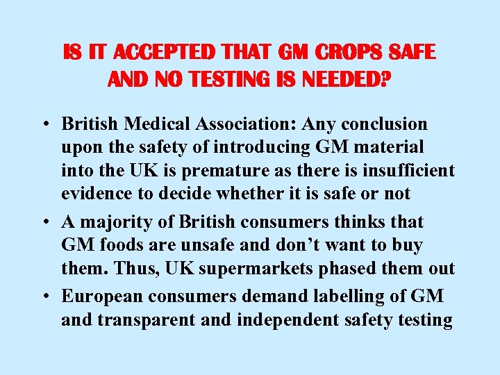 IS IT ACCEPTED THAT GM CROPS SAFE AND NO TESTING IS NEEDED? • British