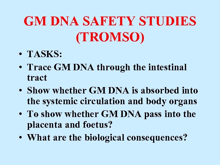 GM DNA SAFETY STUDIES (TROMSO) • TASKS: • Trace GM DNA through the intestinal