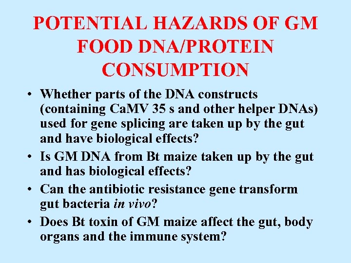 POTENTIAL HAZARDS OF GM FOOD DNA/PROTEIN CONSUMPTION • Whether parts of the DNA constructs