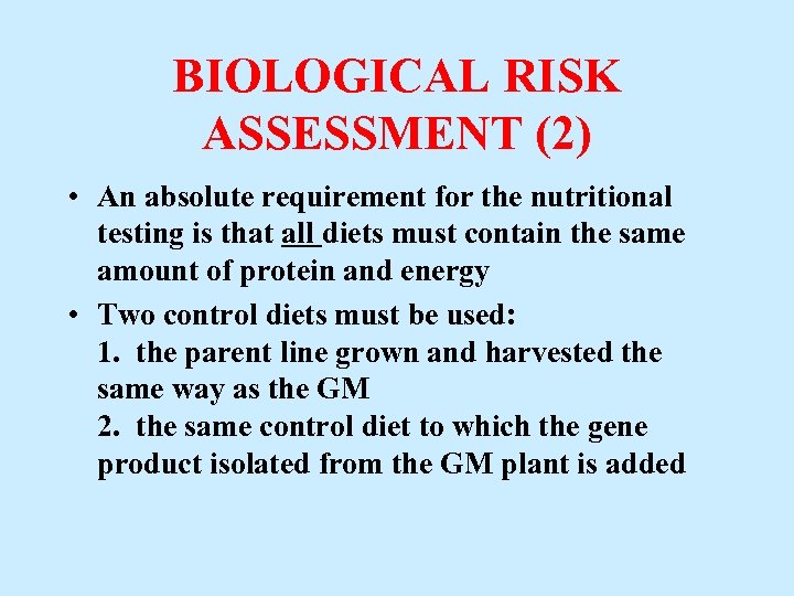 BIOLOGICAL RISK ASSESSMENT (2) • An absolute requirement for the nutritional testing is that