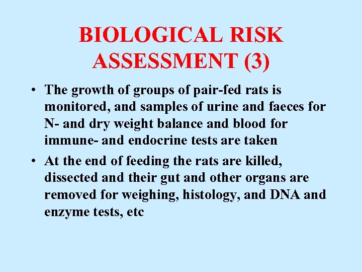 BIOLOGICAL RISK ASSESSMENT (3) • The growth of groups of pair-fed rats is monitored,
